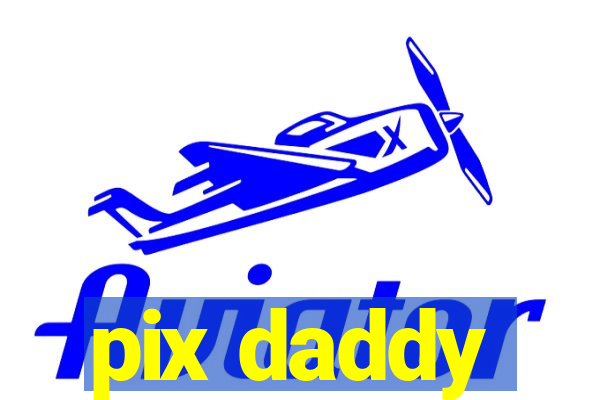 pix daddy